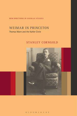 Weimar in Princeton: Thomas Mann and the Kahler Circle de Professor or Dr. Stanley Corngold