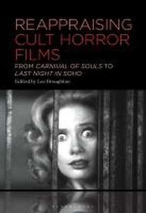 Reappraising Cult Horror Films: From Carnival of Souls to Last Night in Soho de Dr Lee Broughton