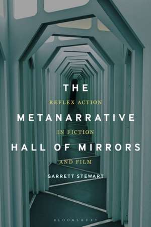 The Metanarrative Hall of Mirrors: Reflex Action in Fiction and Film de Professor or Dr. Garrett Stewart