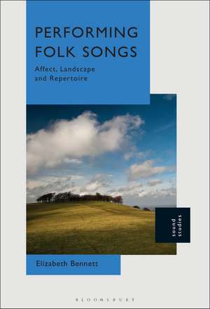 Performing Folk Songs: Affect, Landscape and Repertoire de Dr. Elizabeth Bennett