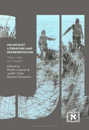 Holocaust Literature and Representation: Their Lives, Our Words de Phyllis Lassner