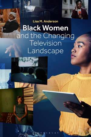 Black Women and the Changing Television Landscape de Dr. Lisa M. Anderson