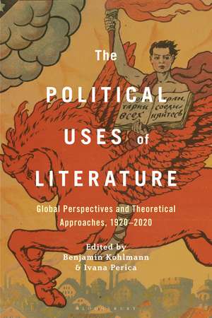 The Political Uses of Literature: Global Perspectives and Theoretical Approaches, 1920-2020 de Prof. or Dr. Benjamin Kohlmann