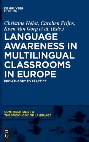 Language Awareness in Multilingual Classrooms in Europe: From Theory to Practice de Carolien Frijns