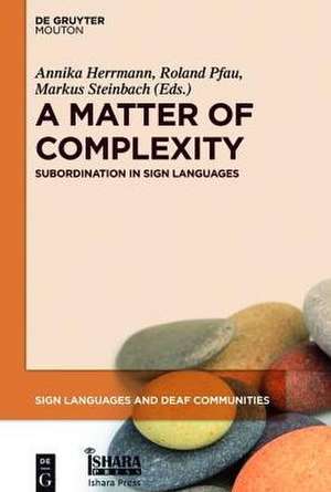 A Matter of Complexity: Subordination in Sign Languages de Roland Pfau