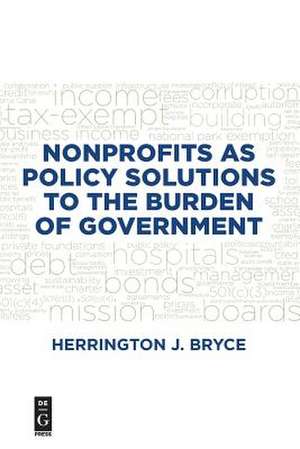 Nonprofits as Policy Solutions to the Burden of Government de Herrington J. Bryce