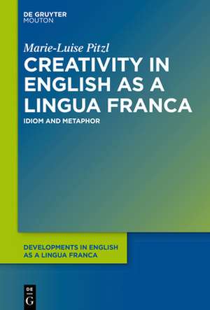 Creativity in English as a Lingua Franca de Marie-Luise Pitzl