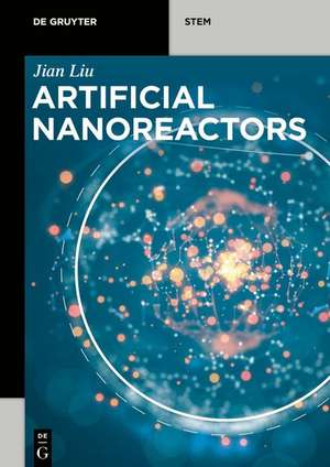 Artificial Nanoreactors de Jian Liu