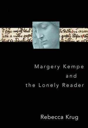 Margery Kempe and the Lonely Reader de Rebecca Krug