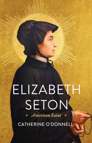 Elizabeth Seton – American Saint de Catherine O`donnell