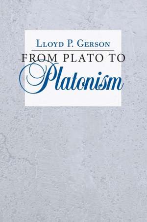 From Plato to Platonism de Lloyd P. Gerson