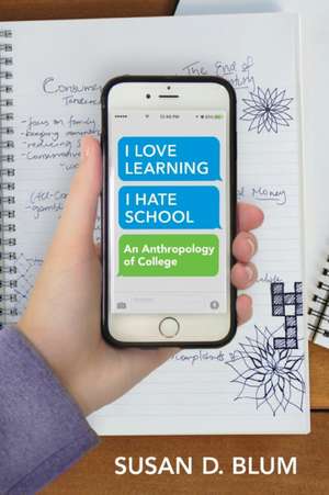 I Love Learning; I Hate School de Susan D Blum