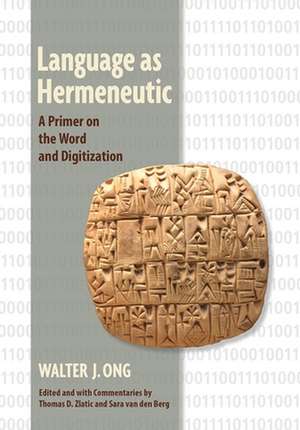 Language as Hermeneutic – A Primer on the Word and Digitization de Walter J. Ong