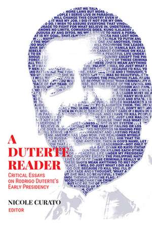 A Duterte Reader – Critical Essays on Rodrigo Duterte`s Early Presidency de Nicole Curato