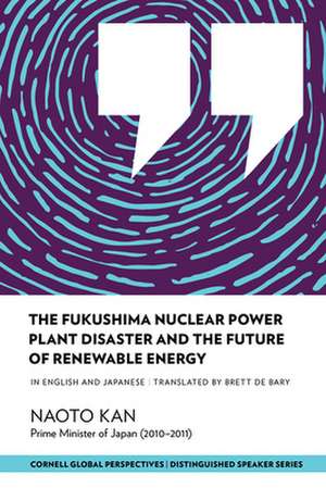 The Fukushima Nuclear Power Plant Disaster and the Future of Renewable Energy de Naoto Kan