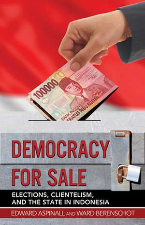 Democracy for Sale – Elections, Clientelism, and the State in Indonesia de Edward Aspinall