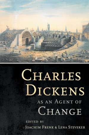 Charles Dickens as an Agent of Change de Joachim Frenk