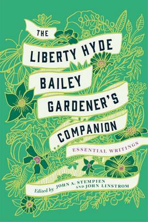 The Liberty Hyde Bailey Gardener`s Companion – Essential Writings de Liberty Hyde Bailey