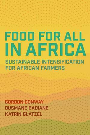 Food for All in Africa – Sustainable Intensification for African Farmers de Gordon Conway