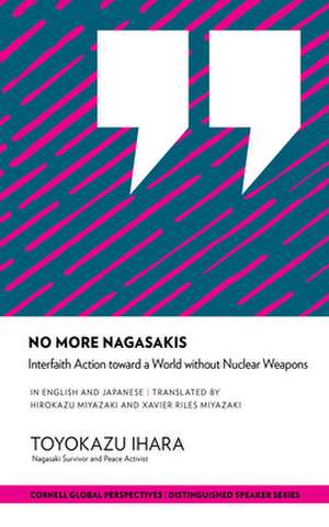 No More Nagasakis – Interfaith Action toward a World without Nuclear Weapons de Toyokazu Ihara