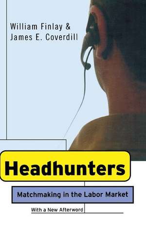 Headhunters – Matchmaking in the Labor Market de William Finlay