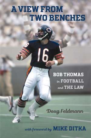 A View from Two Benches – Bob Thomas in Football and the Law de Doug Feldmann