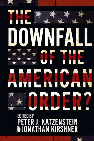 The Downfall of the American Order? de Peter J. Katzenstein