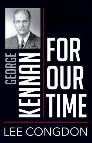 George Kennan for Our Time de Lee Congdon