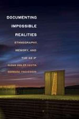 Documenting Impossible Realities – Ethnography, Memory, and the As If de Susan Bibler Coutin