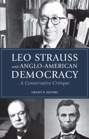 Leo Strauss and Anglo–American Democracy – A Conservative Critique de Grant Havers