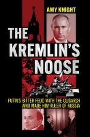 The Kremlin's Noose de Amy Knight