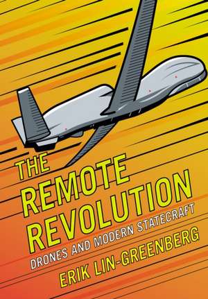 The Remote Revolution de Erik Lin-Greenberg