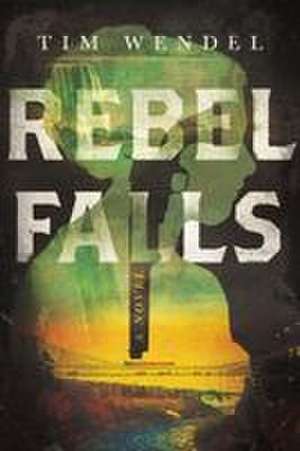 Rebel Falls de Tim Wendel