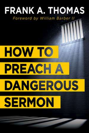 How to Preach a Dangerous Sermon de Frank A. Thomas