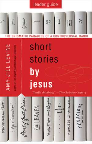 Short Stories by Jesus Leader Guide de Amy-Jill Levine