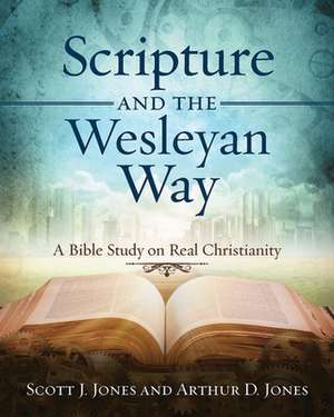 Scripture and the Wesleyan Way de Arthur D Jones