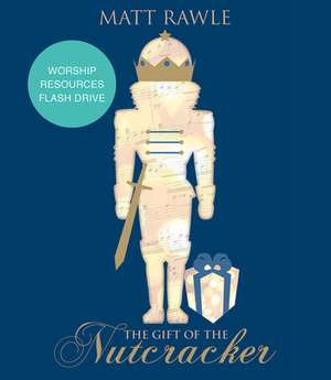 The Gift of the Nutcracker Worship Resources Flash Drive de Matt Rawle