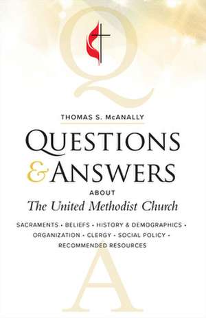 Questions & Answers about the United Methodist Church, Revised de Thomas S McAnally