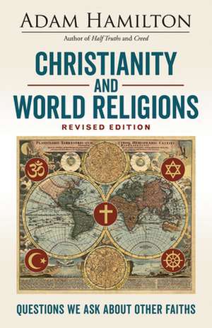 Christianity and World Religions Revised Edition de Adam Hamilton