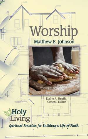 Holy Living: Worship de Matthew E Johnson