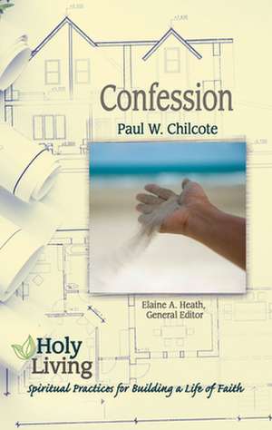 Holy Living: Confession de Paul W Chilcote