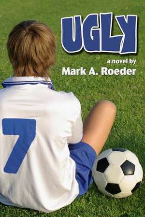 Ugly de Mark A. Roeder