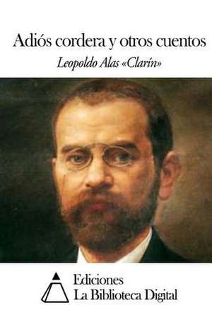 Adios Cordera y Otros Cuentos de Leopoldo Alas Clarin