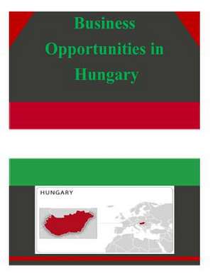 Business Opportunities in Hungary de U S Dept of Commerce