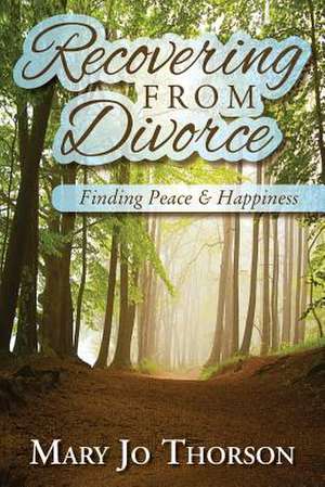 Recovering from Divorce de Mary Jo Thorson