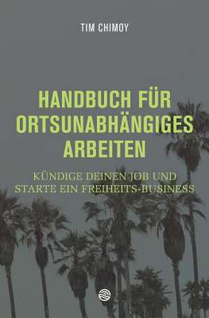 Handbuch Fur Ortsunabhangiges Arbeiten de Tim Chimoy