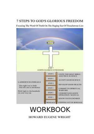 7 Steps to God's Glorious Freedom Workbook de Howard Eugene Wright