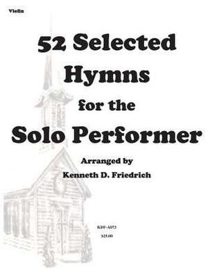 52 Selected Hymns for the Solo Performer-Violin Version de Kenneth D. Friedrich