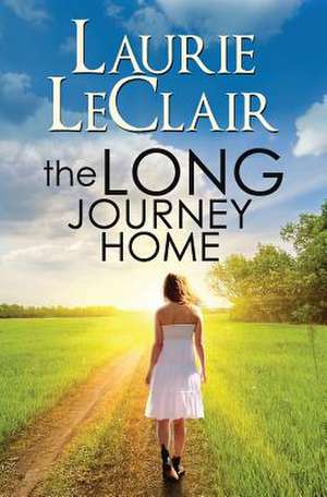 The Long Journey Home de Laurie LeClair