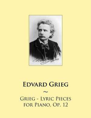 Grieg - Lyric Pieces for Piano, Op. 12 de Edvard Grieg